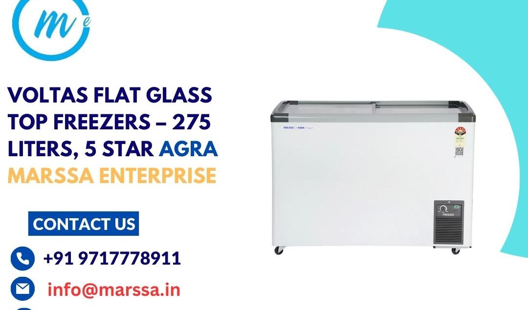 Voltas Flat Glass Top Freezers – 275 Liters, 5 Star Agra Marssa Enterprise