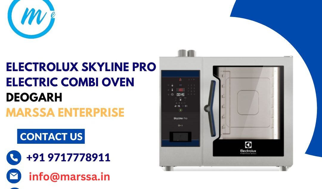 Electrolux SkyLine Pro Electric Combi Oven Deogarh Marssa Enterprise