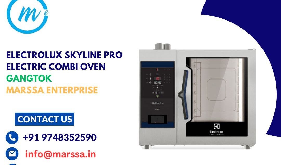 Electrolux SkyLine Pro Electric Combi Oven Gangtok Marssa Enterprise