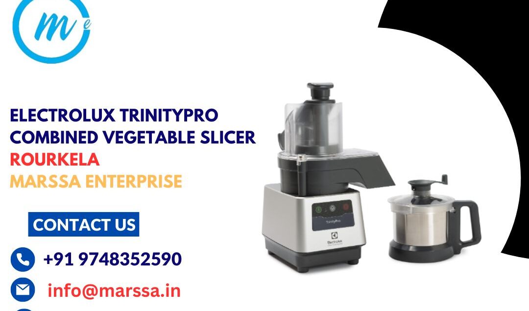 Electrolux TrinityPro Combined Vegetable Slicer Rourkela Marssa Enterprise