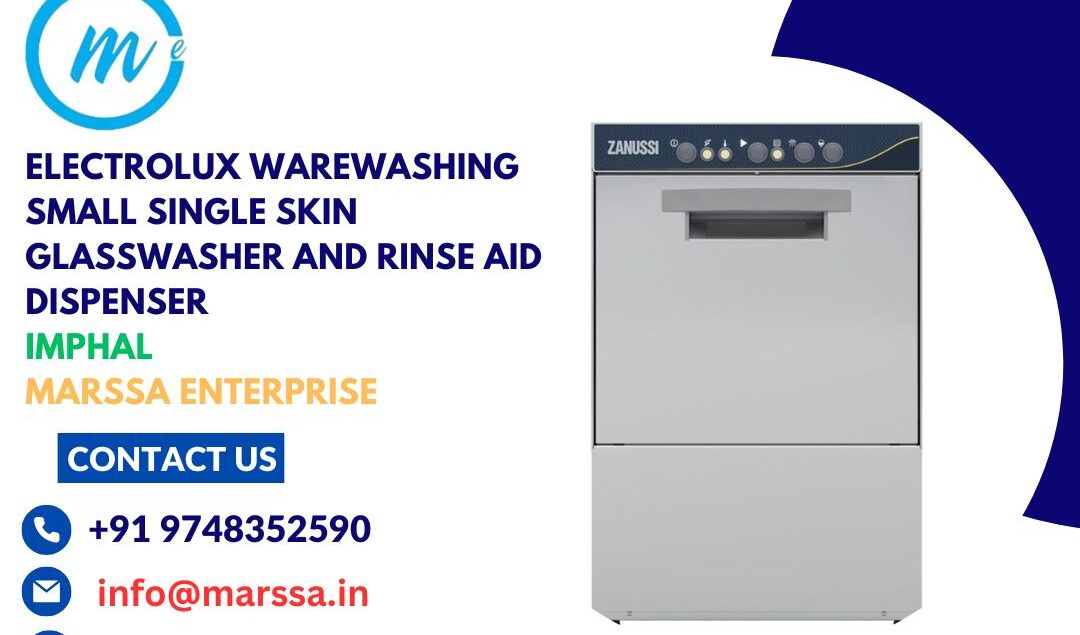 Electrolux Warewashing Small Single Skin Glasswasher and rinse aid dispenser Imphal Marssa Enterprise