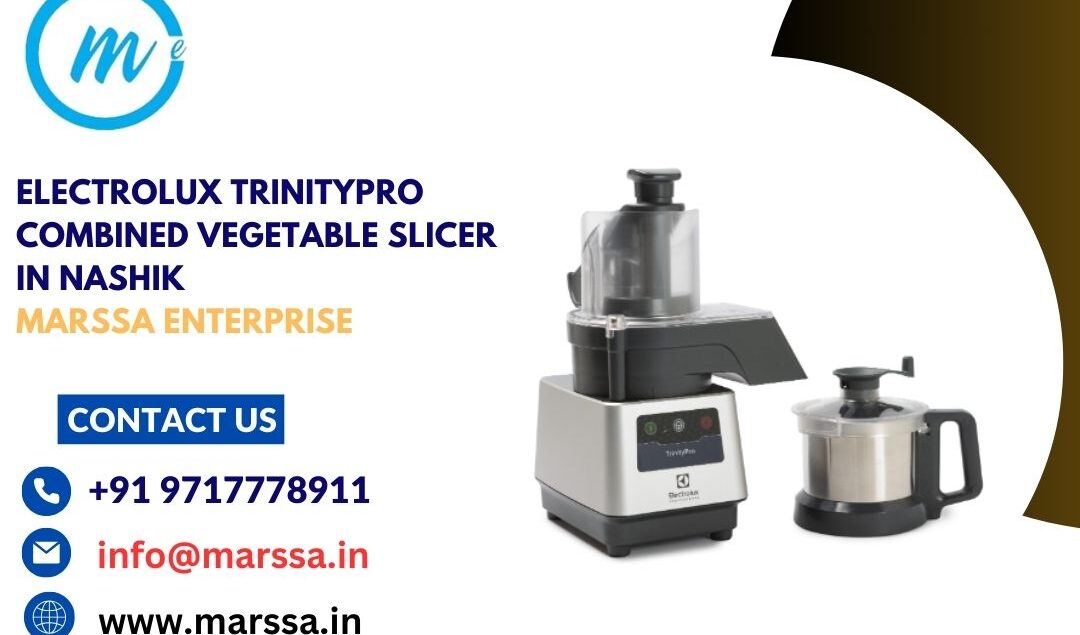 Electrolux TrinityPro Combined Vegetable Slicer in Nashik Marssa Enterprise